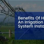 Benefits Of Having An Irrigation System Installed