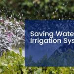 Saving Water On Irrigation Systems
