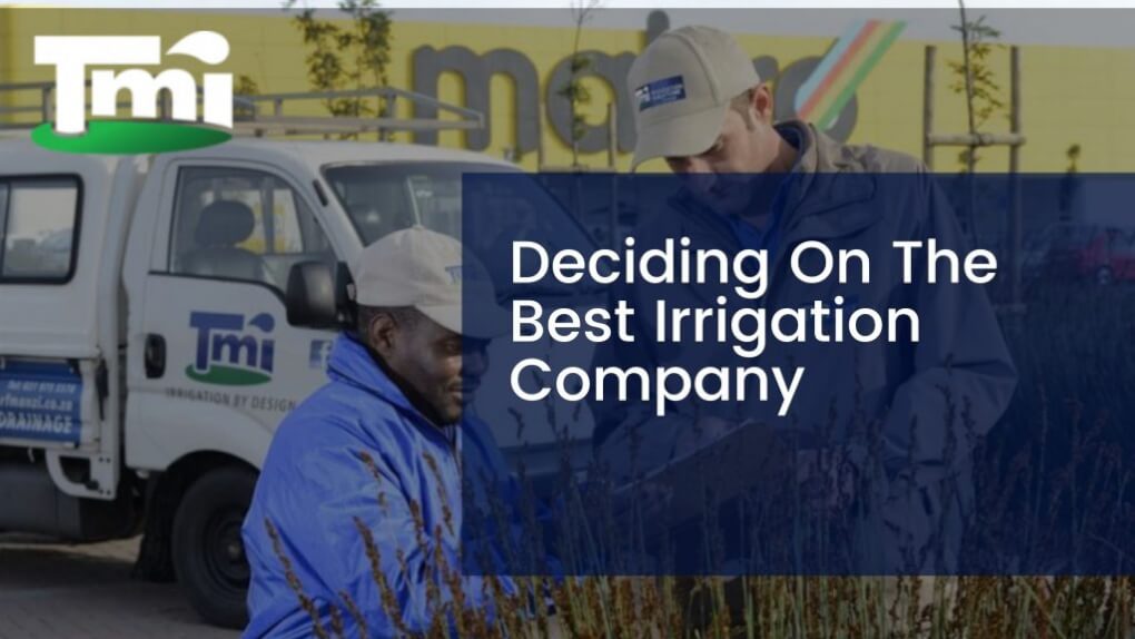Deciding On The Best Irrigation Company