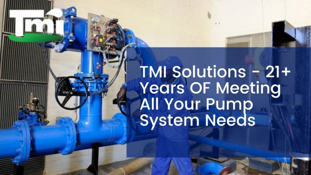 TMI Solutions - 21+ Years OF Meeting All Your Pump System Needs